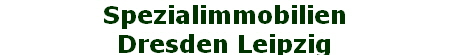 Spezialimmobilien
Dresden Leipzig
